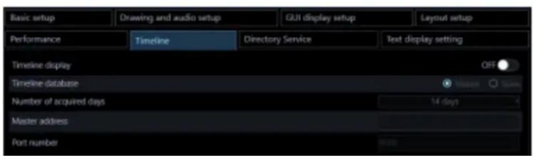 Basic setup Drawing and audio setup GUI display setup Layout setup Performance Timeline Directory Service Text display setting Timeline display OFF Timeline database Master Scene Number of acquired days 14 days Master address Port number