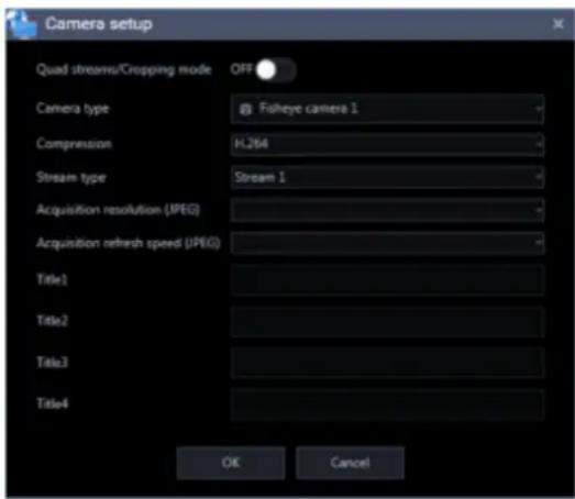 Camera setup Quad streams/Cropping mode OFF Camera type @ Fisheye camera 1 Compression H.264 Stream type Stream 1 Acquisition resolution (JPEG) Acquisition refresh speed (JPEG) Title1 Title2 Title3 Title4 OK Cancel