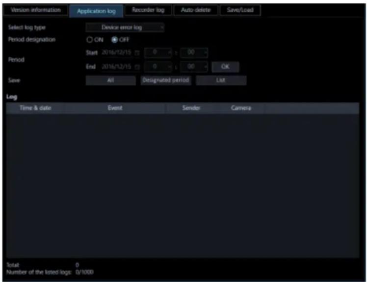 Version information Application log Recorder log Auto delete Save/Load Select log type Device error log Period designation ON OFF Start 2016/12/15 0:00 Period End 2016/12/15 0:00 OK Save All Designated period List Log Time & date Event Sender Camera Total 0 Number of the listed logs: 0/1000
