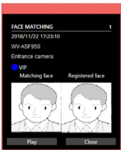 FACE MATCHING 2018/11/22 17:23:10 WV-ASF950 Entrance camera VIP Matching face Registered face Play Close