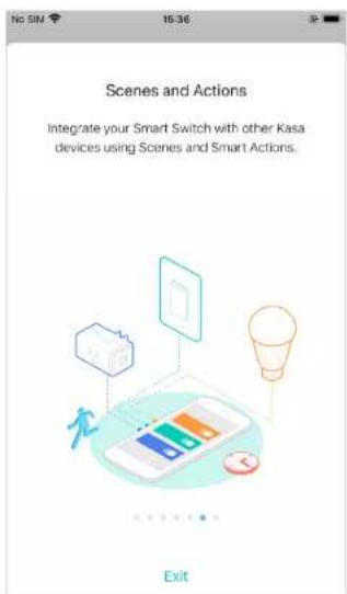 No 5M 15:36 Scenes and Actions Integrate your Smart Switch with other Kasa devices using Scenes and Smart Actions. Exit