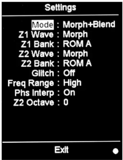 Settings Mode : Morph+Blend Z1 Wave : Morph Z1 Bank : ROM A Z2 Wave : Morph Z2 Bank : ROM A Glitch : Off Freq Range : High Phs Interp : On Z2 Octave : 0 Exit