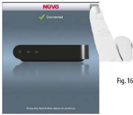 NUVO ✓ Connected Press the next button above to add-inus Fig. 16