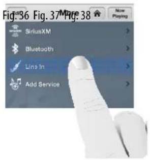 Fig. 36 Fig. 37 Fig. 38 SiriusXM Bluetooth Line In Add Service