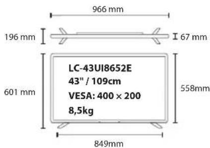966 mm 196 mm I 67 mm 601 mm LC-43UI8652E 43" / 109cm VESA: 400 × 200 8,5kg 558mm 849mm