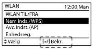 WLAN 12:00, man WLAN TIL/FRA Nem indst. (WPS) Avanceret indst. (AP) Enhedsreg. Vælg [→] Bekr.