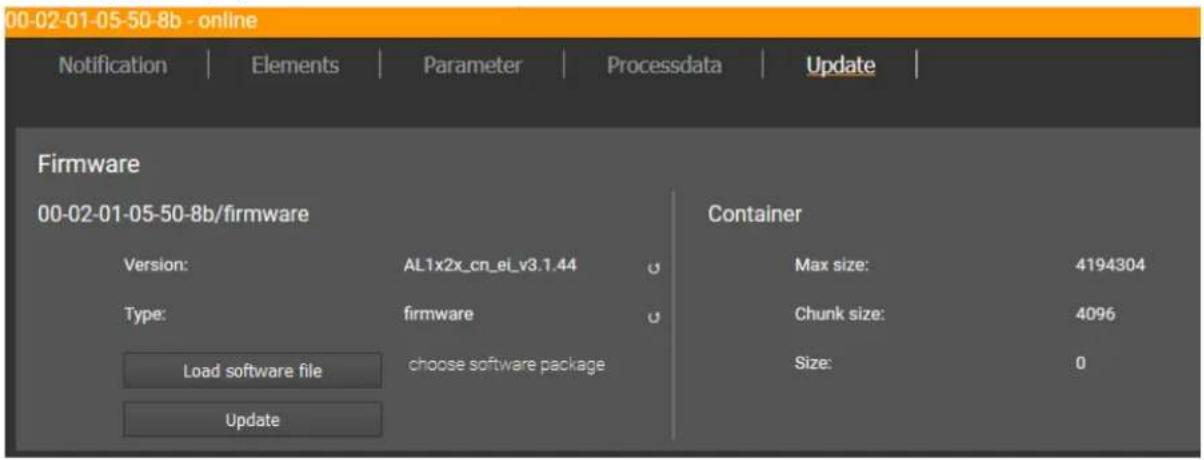 00-02-01-05-50-8b - online Notification Elements Parameter Processdata Update Firmware 00-02-01-05-50-8b/firmware Container Version: AL1x2x_cn_el_v3.1.44 Max size: 4194304 Type: firmware Chunk size: 4096 Load software file choose software package Size: 0 Update