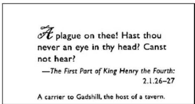 A plague on thee! Hast thou never an eye in thy head? Canst not hear? —The First Part of King Henry the Fourth: 2.1.26-27 A carrier to Gadshill, the host of a tavern.