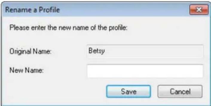 Rename a Profile Please enter the new name of the profile: Original Name: Betsy New Name: Save Cancel