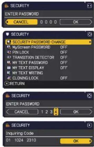 SECURITY ENTER PASSWORD CANCEL 0 0 0 0 OK SECURITY SECURITY PASSWORD CHANGE MyScreen PASSWORD OFF PIN LOCK OFF TRANSITION DETECTOR OFF MY TEXT PASSWORD OFF MY TEXT DISPLAY OFF MY TEXT WRITING CLONING LOCK OFF RETURN SECURITY ENTER PASSWORD CANCEL 1 2 3 4 OK SECURITY Inquiring Code 01 1024 2310 OK