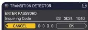 TRANSITION DETECTOR ENTER PASSWORD Inquiring Code 03 3024 1040 CANCEL OK