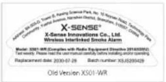 X-SENSE® X-Sense Innovations Co., Ltd. Wireless Interlinked Smoke Alarm Model: 2001-WR (Complies with Radio Equipment Structure 20163050) Test weekly. Please read the user's manual website before starting and opening. Replacement date: 2030-07-29 Batch number: XSJ5293429 Old Version: XS01-WR