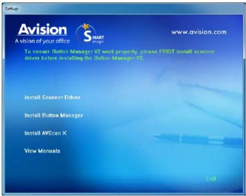 Setup Avision A vision of your office SMART image www.avision.com To ensure Button Manager V2 work properly, please FIRST install scanner driver before installing the Button Manager V2. Install Scanner Driver Install Button Manager Install AVScan X View Manuals Exit