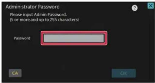 Administrator Password Please input Admin Password. (5 or more and up to 255 characters) Password CA OK