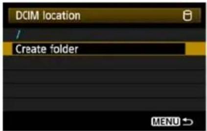 DCIM location: / Create folder MENU