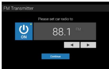 FM Transmitter Please set car radio to ON 88.1 FM Continue