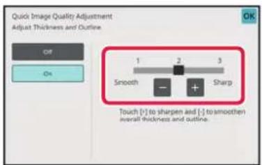 Quick Image Quality Adjustment Adjust Thickness and Outline Off On 1 2 3 Smooth - + Sharp Touch [+] to sharpen and [-] to smoothen overall thickness and outline.