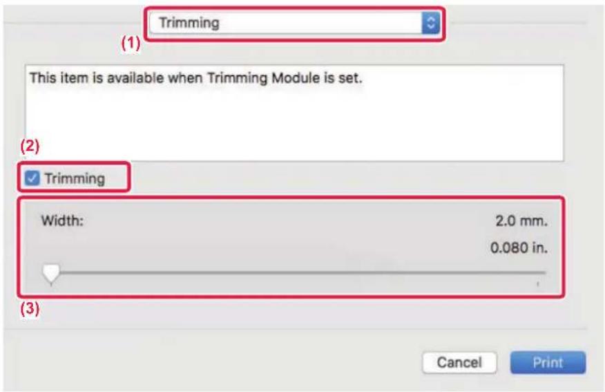 Trimming (1) This item is available when Trimming Module is set. (2) ✓ Trimming Width: 2.0 mm. 0.080 in. (3) Cancel Print