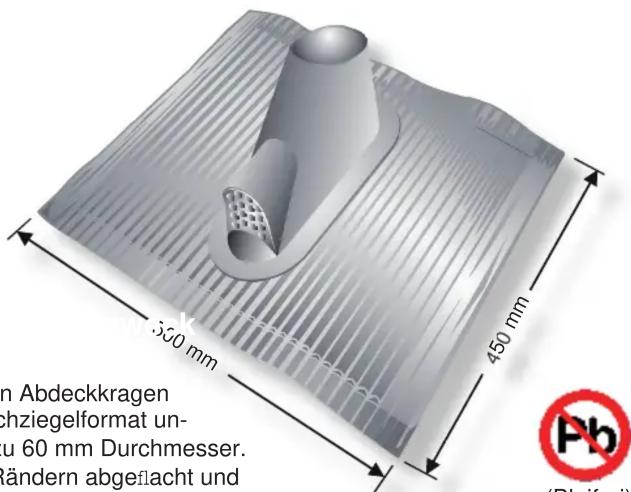 500 mm 450 mm m Abdeckkragen chziegelformat un- u 60 mm Durchmesser. Rändern abgeflacht und (Pb)