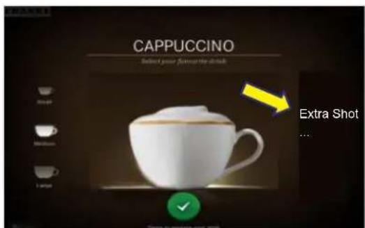 CAPPUCCINO Selected your formover the drink Extra Shot ...