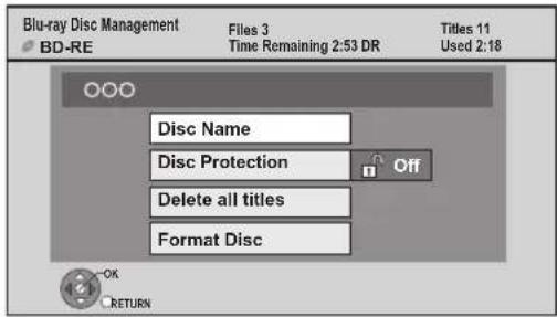 Blu-ray Disc Management BD-RE Files 3 Time Remaining 2:53 DR Titles 11 Used 2:18 Disc Name Disc Protection Off Delete all titles Format Disc OK RETURN