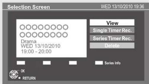 Selection Screen WED 13/10/2010 19:36 View Single Timer Rec. Series Timer Rec. Delete Drama WED 13/10/2010 19:00 - 20:00 Series Info OK RETURN