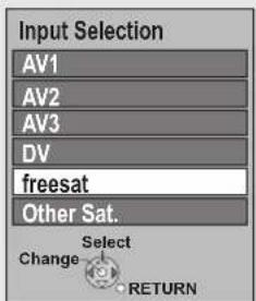 Input Selection AV1 AV2 AV3 DV freesat Other Sat. Select Change RETURN