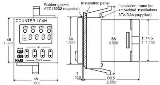 COUNTER LC4H Rubber gasket ATC18002 (supplied) Installation panel Installation frame for embedded installations AT8-DA4 (supplied) 50 1.969 66 2.568 □44.5 □1.752 1 .039 63.5 2.500 48 1.890 OP RST 150K NAIS UP 48 1.890