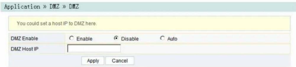 Application » DMZ » DMZ You could set a host IP to DMZ here. DMZ Enable Enable Disable Auto DMZ Host IP Apply Cancel