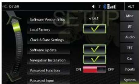 07:59 Software Version Infos Load Factory Clock & Date Settings Software Update Navigation Installation Password Function Password Input v1.4.5 ON OFF ALT Misc BT Audio TFT Car Inputs System
