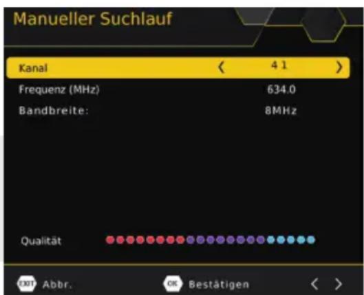 Manueller Suchlauf Kanal < 4.1 > Frequenz (MHz) 634.0 Bandbreite: 8MHz Qualität OK Abbr. OK Bestätigen < >