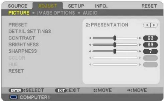 SOURCE ADJUST SETUP INFO. RESET PICTURE • IMAGE OPTIONS • AUDIO PRESET DETAIL SETTINGS CONTRAST BRIGHTNESS SHARPNESS COLOR HUE RESET 2: PRESENTATION 63 63 7 ENTER: SELECT EXIT: EXIT :MOVE :MOVE COMPUTER1