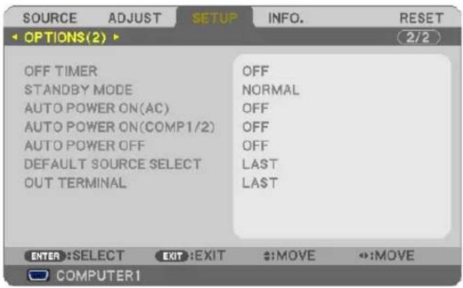 SOURCE ADJUST SETUP INFO. RESET OPTIONS(2) OFF TIMER STANDBY MODE AUTO POWER ON(AC) AUTO POWER ON(COMP1/2) AUTO POWER OFF DEFAULT SOURCE SELECT OUT TERMINAL OFF NORMAL OFF OFF LAST LAST ENTER:SELECT EXIT:EXIT :MOVE :MOVE COMPUTER1