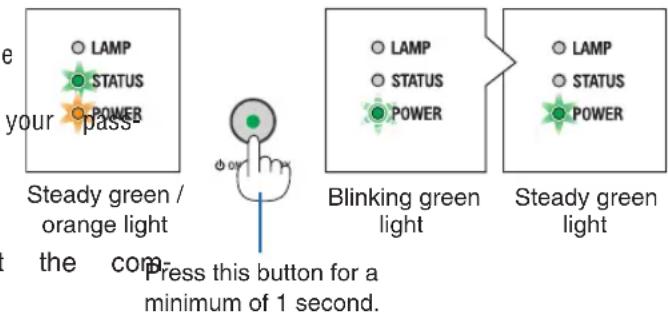 e your pass Steady green / orange light the com Press this button for a minimum of 1 second. Blinking green light Steady green light