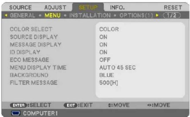 SOURCE ADJUST SETUP INFO. RESET GENERAL MENU INSTALLATION OPTIONS(1) (1/2) COLOR SELECT SOURCE DISPLAY MESSAGE DISPLAY ID DISPLAY ECO MESSAGE MENU DISPLAY TIME BACKGROUND FILTER MESSAGE COLOR ON ON ON OFF AUTO 45 SEC BLUE 500[H] ENTER:SELECT EXIT:EXIT :MOVE :MOVE COMPUTER1