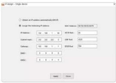 IF Assign - Single device ○ Option as IF address automatically (ORF) ■ Assign the following IP address IP Address: 100 100 1 89 Substack: 250 250 250 0 Calendar: 100 100 1 1 ONS1: 5 5 5 5 ONS2: 5 5 4 4 MAC Address: 9010.003-6076 FTP Port: 40 VIP Port: 4528 FTP Port: 954 Apply Close