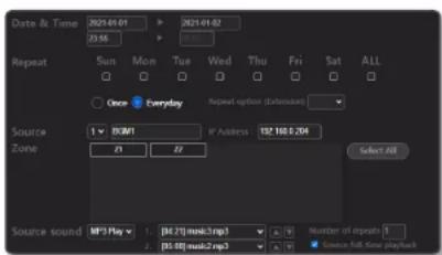 Date & Time 2021-01-01 P 2021-01-02 23:55 P Repeat Sun Mon Tue Wed Thu Fri Sat ALL Once Everyday Repeat options (Extra Noise) Source 1 BOMI IP Address 192 168.0 204 Zone Z1 Z2 Select All Source sound MP3 Play 1: [M27] music3.mp3 2.0 Number of repeats 1 2: [M38] music2.mp3 2.0 Source Full-Noise playback