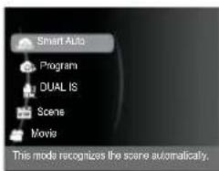 Smart Auto Program DUAL IS Scene Movie This mode recognizes the scene automatically,