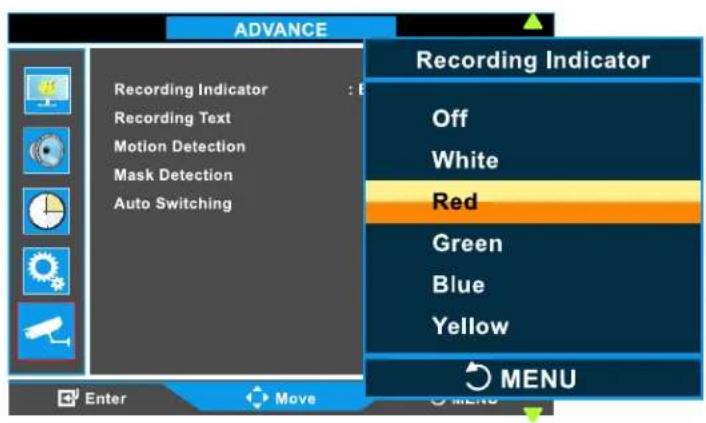 ADVANCE Recording Indicator Recording Text Motion Detection Mask Detection Auto Switching Recording Indicator Off White Red Green Blue Yellow MENU Enter Move