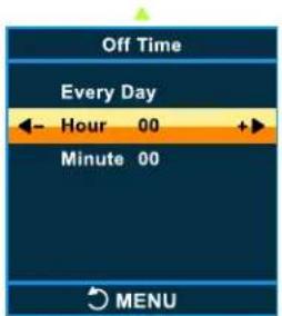 Off Time Every Day ← Hour 00 + Minute 00 MENU
