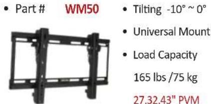• Part # WM50 • Tilting -10° ~ 0° • Universal Mount • Load Capacity 165 lbs /75 kg 27,32,43" PVM