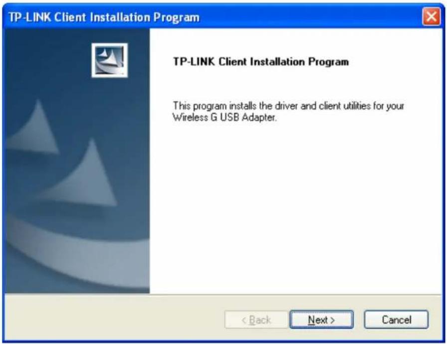 TP-LINK Client Installation Program TP-LINK Client Installation Program This program installs the driver and client utilities for your Wireless G USB Adapter. < Back Next > Cancel
