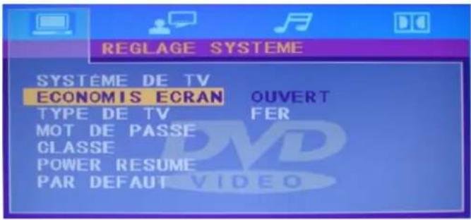 REGLAGE SYSTEME SYSTÈME DE TV ECONOMIS ECRAN OUVERT TYPE DE TV FER MOT DE PASSE CLASSE POWER RESUME PAR DEFAULT VIDEO