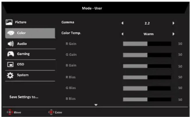 โหมด - ผู้ใช้ รูปภาพ สี เสียง เกมมิ่ง OSD ระบบ บันทึกการตั้งค่าไปที่... เลื่อน Enter แกมมา อุณหภูมิสี 2.2 อุ่น R เกน 50 G เกน 50 B เกน 50 R ไบแอส 50 G ไบแอส 50 B ไบแอส 50
