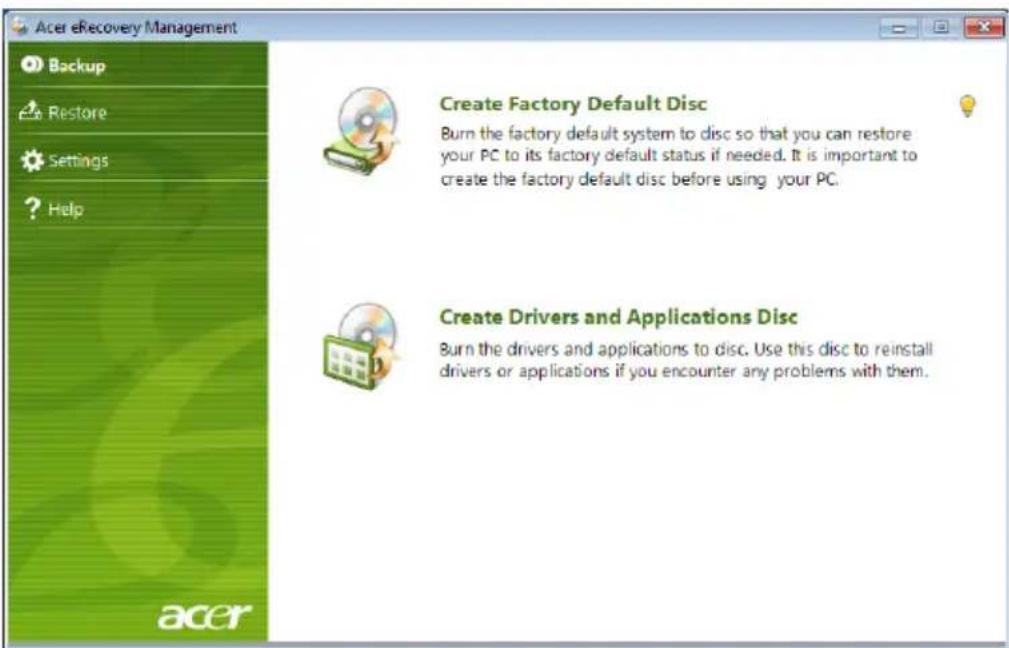 Acer eRecovery Management: Backup, Restore, Settings, Help. Create Factory Default Disc: Burn the factory default system to disc so that you can restore your PC to its factory default status if needed. It is important to create the factory default disc before using your PC. Create Drivers and Applic…