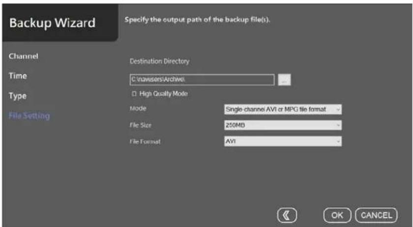 Backup Wizard Specify the output path of the backup file(s). Channel Time C:\navisers\Archive Type High Quality Mode File Setting Mode Single-channel AVI or MPG file format File Size 250MB File Format AVI OK CANCEL