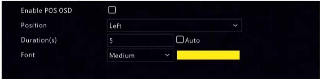Enable POS OSD Position Left Duration(s) 5 Auto Font Medium