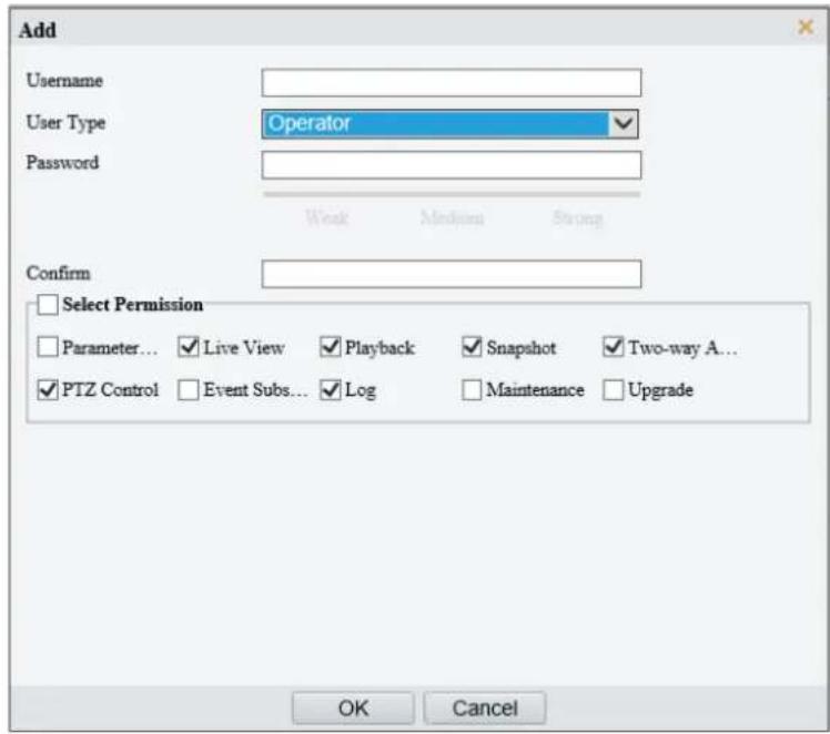 Add Username User Type Operator Password Confirm Select Permission Parameter... ✓ Live View ✓ Playback ✓ Snapshot ✓ Two-way A... ✓ PTZ Control ✓ Event Subs... ✓ Log ✓ Maintenance ✓ Upgrade OK Cancel