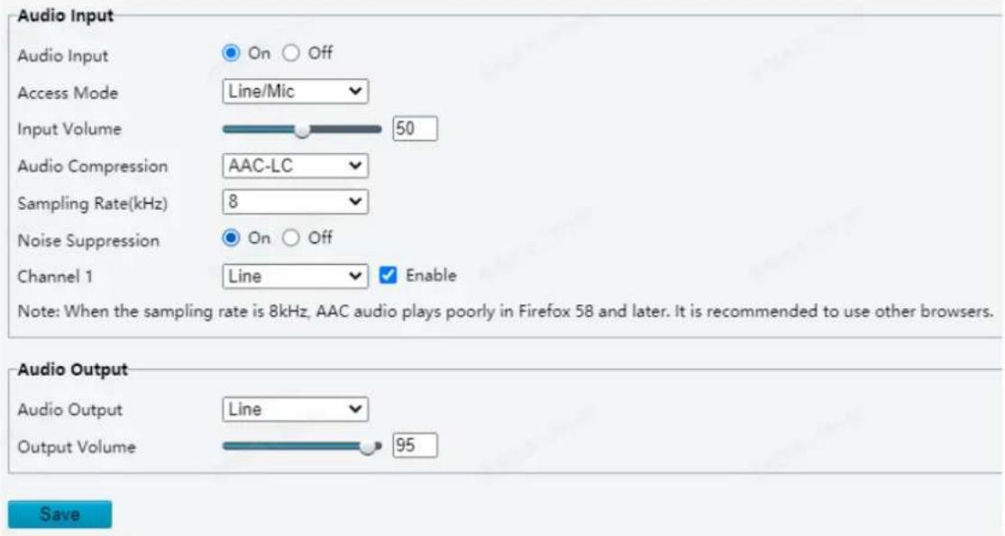 Audio Input Audio Input On Off Access Mode Line/Mic Input Volume 50 Audio Compression AAC-LC Sampling Rate(kHz) 8 Noise Suppression On Off Channel 1 Line Enable Note: When the sampling rate is 8kHz, AAC audio plays poorly in Firefox 58 and later. It is recommended to use other browsers. Audio Output Line Output Volume 95 Save