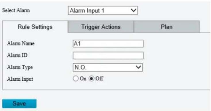 Select Alarm Alarm Input 1 Rule Settings Trigger Actions Plan Alarm Name A1 Alarm ID Alarm Type N.O. Alarm Input On Off Save